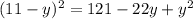 (11-y)^{2}=121-22y+y^{2}