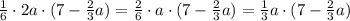 \frac{1}{6}\cdot2a\cdot(7-\frac{2}{3}a)=\frac{2}{6}\cdot a\cdot(7-\frac{2}{3}a)=\frac{1}{3}a\cdot(7-\frac{2}{3}a)