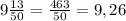 9\frac{13}{50}=\frac{463}{50}=9,26