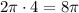 2\pi \cdot 4=8\pi 