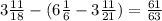 3\frac{11}{18}-(6\frac{1}{6}-3\frac{11}{21})=\frac{61}{63}