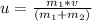 u=\frac{m_{1}*v}{(m_{1}+m_{2})}