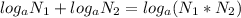 log_{a}N_{1}+log_{a}N_{2}=log_{a}(N_{1}*N_{2})