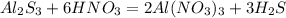 Al_2S_3+6HNO_3=2Al(NO_3)_3+3H_2S