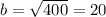 b=\sqrt{400}=20