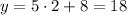 y = 5 \cdot 2 + 8 = 18