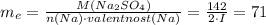 m_e=\frac{M(Na_2SO_4)}{n(Na)\cdot{valentnost(Na)}}=\frac{142}{2\cdot{I}}=71