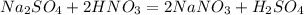 Na_2SO_4+2HNO_3=2NaNO_3+H_2SO_4