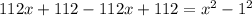 112x+112-112x+112=x^{2}-1^{2}