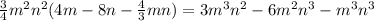 \frac{3}{4}m^{2}n^{2}(4m-8n-\frac{4}{3}mn)=3m^{3}n^{2}-6m^{2}n^{3}-m^{3}n^{3}