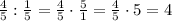 \frac{4}{5}:\frac{1}{5}=\frac{4}{5}\cdot\frac{5}{1}=\frac{4}{5}\cdot5=4