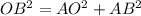 OB^{2}=AO^{2}+AB^{2}