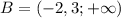  B= (-2,3;+\infty)