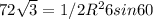 72\sqrt{3}=1/2R^26sin60