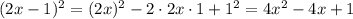 (2x-1)^2=(2x)^2-2\cdot2x\cdot1+1^2=4x^2-4x+1