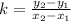 k=\frac{y_{2}-y_{1}}{x_{2}-x_{1}}