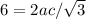 6 = 2ac/\sqrt{3}