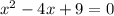 x^2-4x+9=0