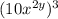 (10x^{2y})^3