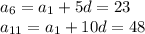 a_6=a_1+5d=23\\ a_{11}=a_1+10d=48