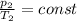 \frac{p_{2}}{T_{2}}=const