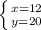 \left \{ {{x=12} \atop {y=20}} \right. 