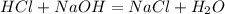 HCl+NaOH=NaCl+H_2O