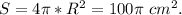 S=4\pi*R^2=100\pi\ cm^2.