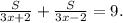 \frac{S}{3x+2}+\frac{S}{3x-2}=9.