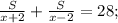 \frac{S}{x+2}+\frac{S}{x-2}=28;