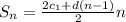 S _{n}= \frac{2c _{1} +d(n-1)}{2}n&#10; 