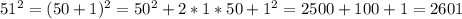 51^2 = (50+1)^2 = 50^2+2*1*50 + 1^2 = 2500 + 100 + 1 = 2601