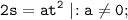 \tt \displaystyle 2s=at^2 \;|\!:a\ne 0;