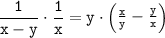 \tt \displaystyle \frac1{x-y} \cdot \frac1x =y\cdot \begin{pmatrix}{\tt \frac{x}y -\frac{y}x \end{pmatrix} 