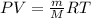 PV = \frac{m}{M}RT