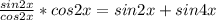 \frac{sin2x}{cos2x}*cos2x=sin2x+sin4x