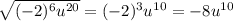 \sqrt{(-2)^6u^{20}} = (-2)^3u^{10} = -8u^{10}