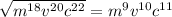 \sqrt{m^{18}v^{20}c^{22}} = m^9v^{10}c^{11}