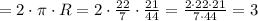 =2 \cdot \pi \cdot R =2 \cdot \frac{22}{7} \cdot \frac{21}{44} = \frac{2 \cdot 22 \cdot 21}{7 \cdot 44} = 3