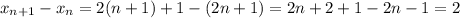 x_{n+1}-x_n=2(n+1)+1-(2n+1)=2n+2+1-2n-1=2