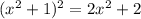 (x^2+1)^2=2x^2+2