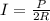 I = \frac{P}{2R}