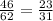 \frac{46}{62} = \frac{23}{31}