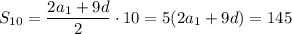 S_{10}= \dfrac{2a_1+9d}{2}\cdot10=5(2a_1+9d)=145 