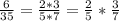 \frac{6}{35} = \frac{2*3}{5*7} = \frac{2}{5} * \frac{3}{7}