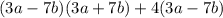 (3a - 7b)(3a + 7b) +4(3a - 7b)