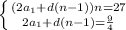 \left \{ {(2a_1+d(n-1))n=27} \atop {2a_1+d(n-1) = \frac{9}{4}}} \right.