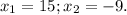 x_1=15; x_2=-9.