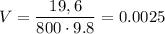 V = \dfrac{19,6}{800\cdot9.8} = 0.0025