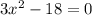 3x^2-18=0